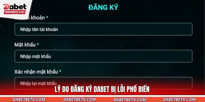 ly-do-dang-ky-dabet-bi-loi-pho-bien