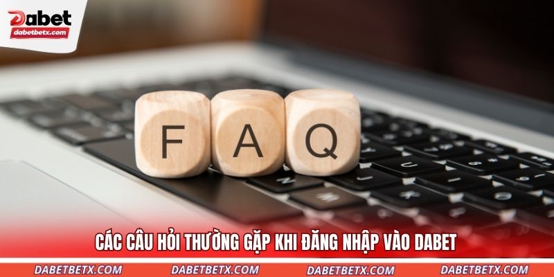 cac-cau-hoi-thuong-gap-khi-dang-nhap-vao-dabet