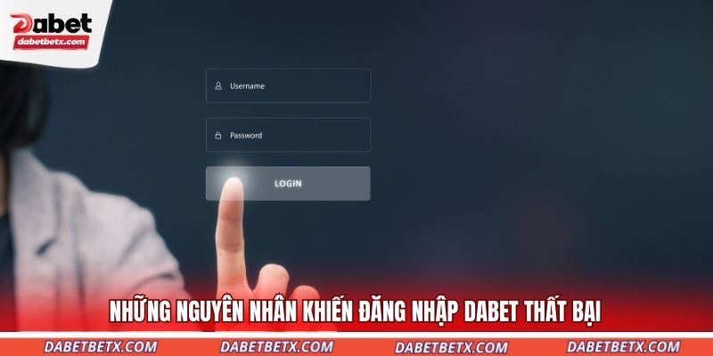 nhung-nguyen-nhan-khien-dang-nhap-dabet-that-bai