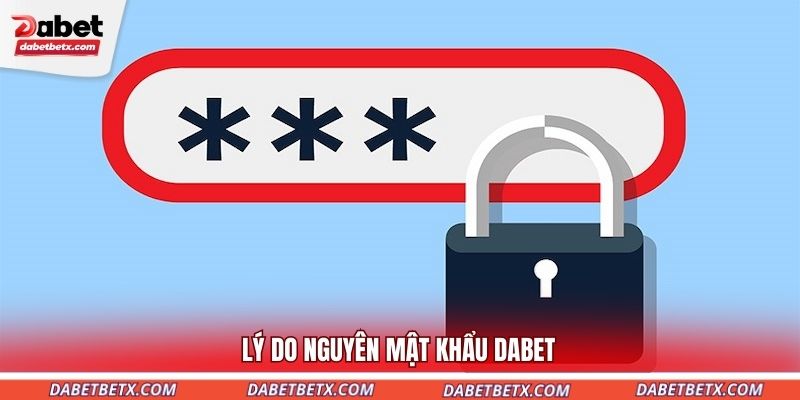 ly-do-nguyen-mat-khau-dabet