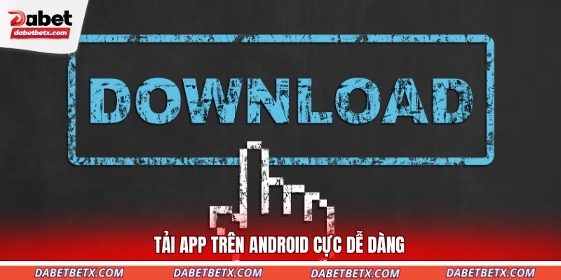 tai-app-tren-android-cuc-de-dang