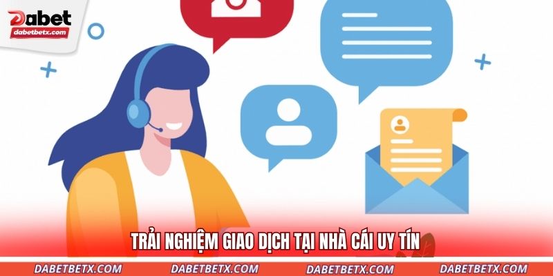 trai-nghiem-giao-dich-tai-nha-cai-uy-tin