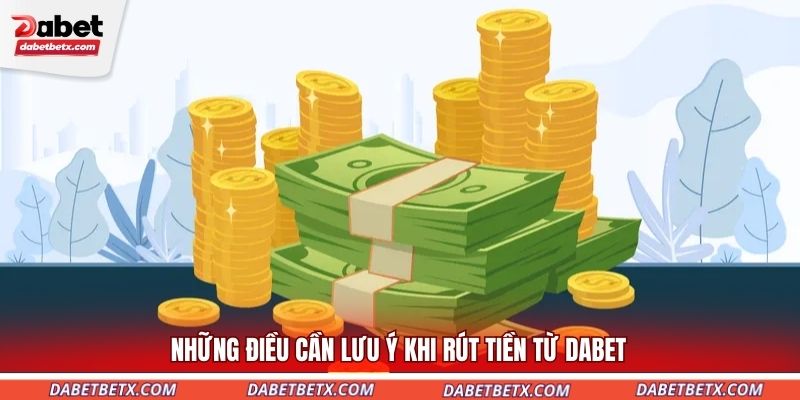 nhung-dieu-can-luu-y-khi-rut-tien-tu-dabet