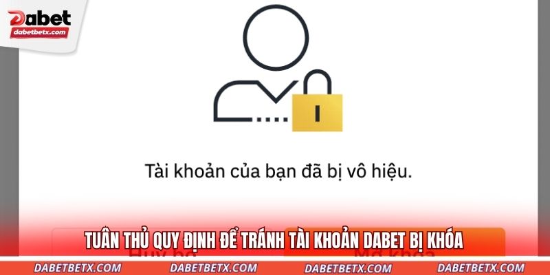 tuan-thu-quy-dinh-de-tranh-tai-khoan-dabet-bi-khoa