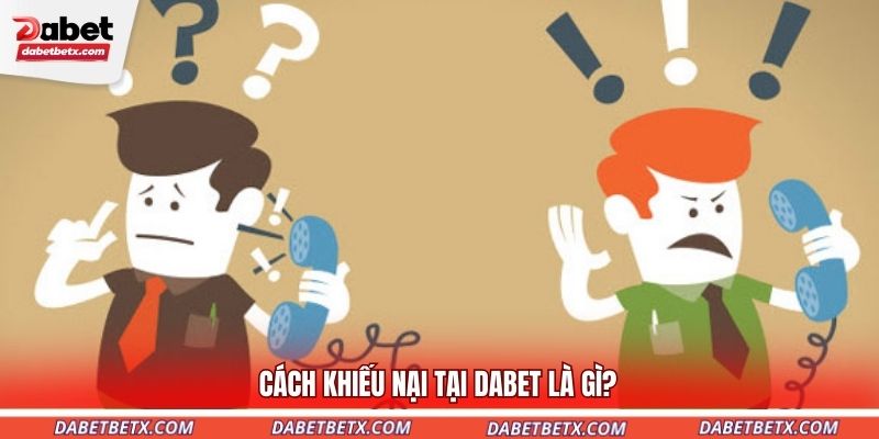 cach-khieu-nai-tai-dabet-la-gi