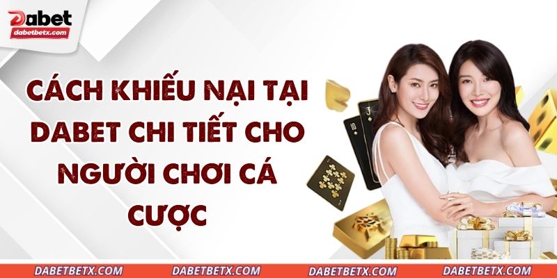 cach-khieu-nai-tai-dabet