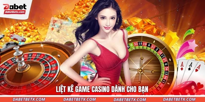 liet-ke-game-casino-danh-cho-ban