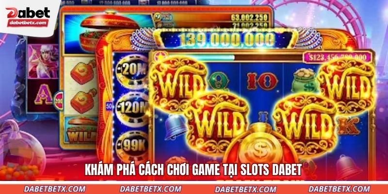 kham-pha-cach-choi-game-tai-slots-dabet