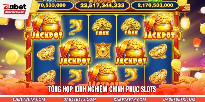 tong-hop-kinh-nghiem-chinh-phuc-slots