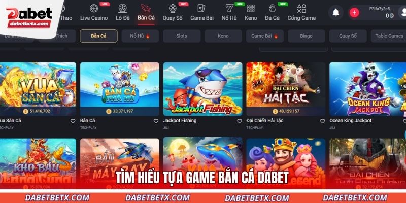 tim-hieu-tua-game-ban-ca-dabet