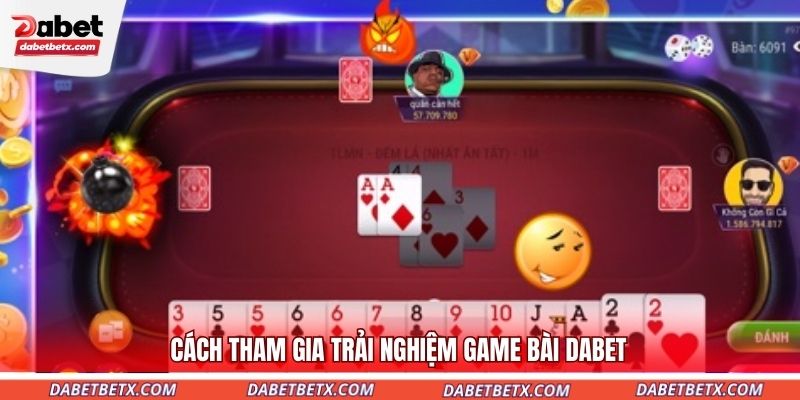 cach-tham-gia-trai-nghiem-game-bai-dabet