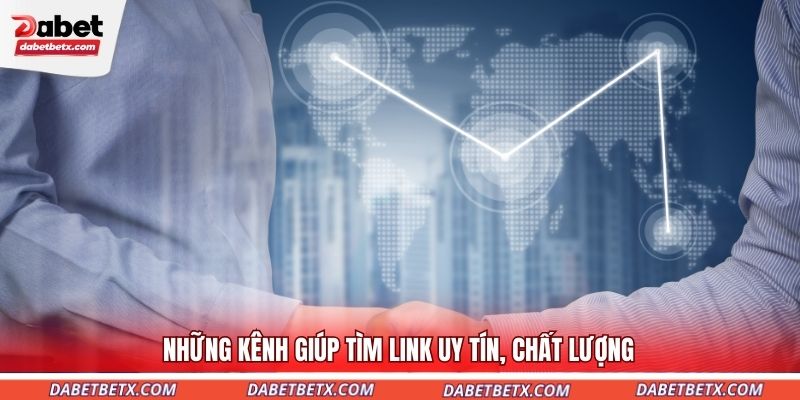 nhung-kenh-giup-tim-link-uy-tin-chat-luong