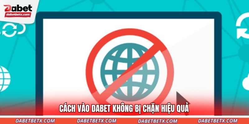 cach-vao-dabet-khong-bi-chan-hieu-qua