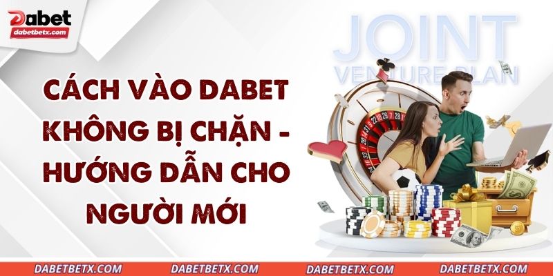 cach-vao-dabet-khong-bi-chan