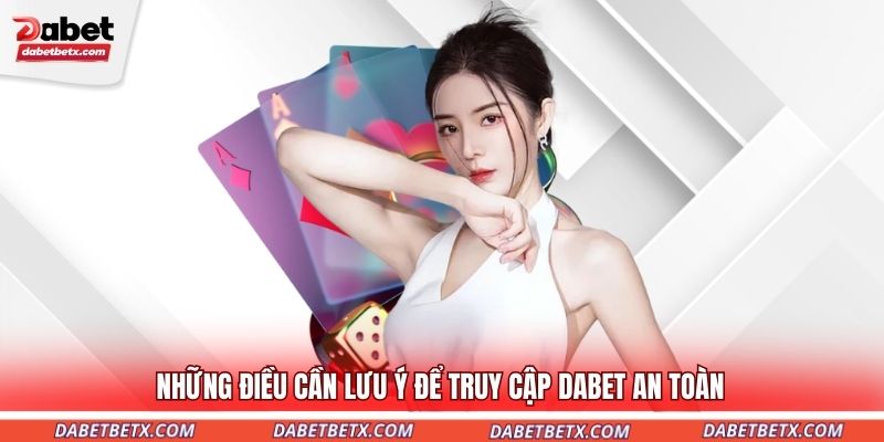 nhung-dieu-can-luu-y-de-truy-cap-dabet-an-toan