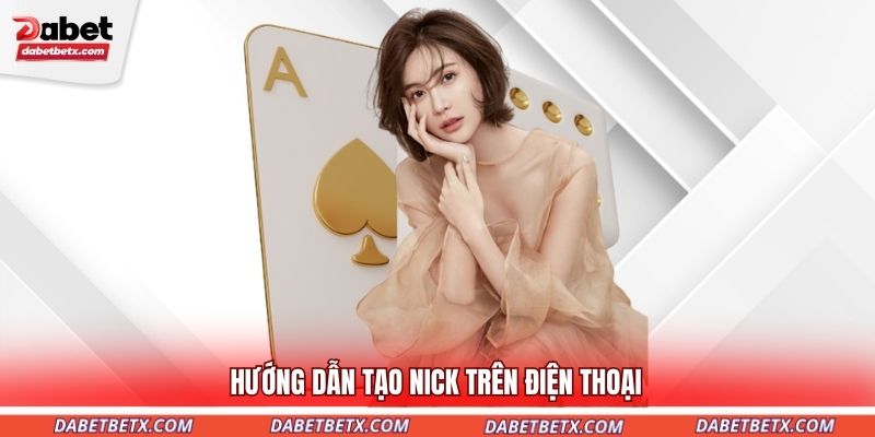 huong-dan-tao-nick-tren-dien-thoai